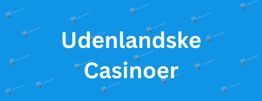 Nye Danske Online Casinoer Uden RoFUS En Guide til Spiloplevelsen